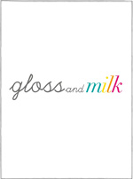 Gloss and Milk